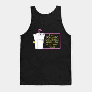 I Am 30 Or 40 Years Old And I Do Not Need This Tank Top